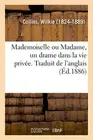 Mademoiselle ou Madame, un drame dans la vie privee. Traduit de l'anglais <|
