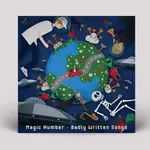 MAGIC NUMBER - BADLY WRITTEN SONGS LP