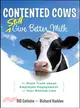 Contented Cows Still Give Better Milk ─ The Plain Truth About Employee Engagement and Your Bottom Line