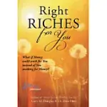 RIGHT RICHES FOR YOU