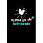 MY BLOOD TYPE IS FAMILY THERAPIST: BLANK LINED JOURNAL GIFT FOR FAMILY THERAPIST