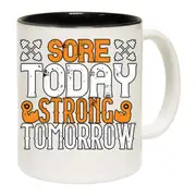 Sore Today Strong Tomorrow Gym Bodybuilding Mug Cup