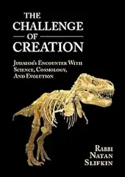 The Challenge of Creation: Judaism's Encounter with Science, Cosmology, and Evolution
