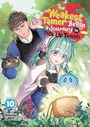 The Weakest Tamer Began a Journey to Pick Up Trash (Light Novel) Vol. 10