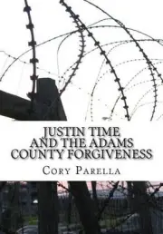 Justin Time: And The Adams County Forgiveness by Cory Parella (English) Paperbac