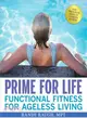 Prime for Life: Functional Fitness for Ageless Living