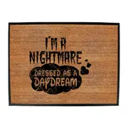 Im A Nightmare Dressed As A Daydream - Funny Novelty Doormat Man Cave Floor mat