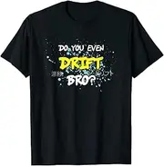 X.Style Do You Even Drift bro Car Guy Bike Drifter Girl Drifter ds256 T-Shirt (S) Black