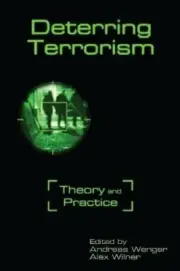 Deterring Terrorism: Theory and Practice (Stanf, Wenger, Wilner^;