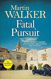 Fatal Pursuit: A twisty murder mystery set in idyllic rural France (The Dordogne Mysteries Book 9)