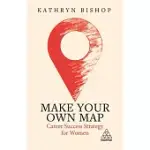 MAKE YOUR OWN MAP: CAREER SUCCESS STRATEGY FOR WOMEN
