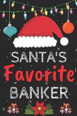 Santa’’s Favorite banker: A Super Amazing Christmas banker Journal Notebook.Christmas Gifts For banker . Lined 100 pages 6