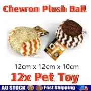 12x Chevron Plush Ball Pet Chew Toy Soft Dog Puppy Cat Bite Play Training 12cm