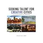 SEEKING TALENT FOR CREATIVE CITIES: THE SOCIAL DYNAMICS OF INNOVATION