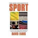 THE WEEKS AND MONTHS OF SPORT: A GUIDE TO THE UNIQUE SPORTS PERSONALITY OF EACH WEEK AND MONTH OF THE YEAR
