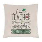 Personalised I'm A Teacher What's Your Superpower Cushion Cover Pillow Best Gift