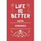 Life Is Better With Ceramics: Perfect Gag Gift For A Lover Of Ceramics - Blank Lined Notebook Journal - 100 Pages 6 X 9 Format - Office Humour And B