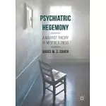 PSYCHIATRIC HEGEMONY: A MARXIST THEORY OF MENTAL ILLNESS