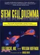 The Stem Cell Dilemma ─ The Scientific Breakthroughs, Ethical Concerns, Political Tensions, and Hope Surrounding Stem Cell Research