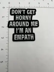Empath, don't get horny around me Iron-on Embroidered Hard Rock Band Patch #585