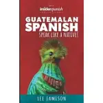GUATEMALAN SPANISH: SPEAK LIKE A NATIVE!