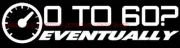 0-60 Eventually Funny Hot Rod, JDM, Honda, Subaru, Ricer Race Car Decal Sticker