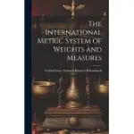 THE INTERNATIONAL METRIC SYSTEM OF WEIGHTS AND MEASURES