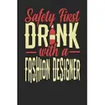 SAFETY FIRST DRINK WITH A FASHION DESIGNER: FASHION DESIGNER NOTEBOOK - FASHION DESIGNER JOURNAL - 110 DOT GRID PAPER PAGES - 6 X 9 - HANDLETTERING -