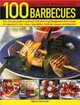 100 Best-Ever Step-by-Step Barbecues ─ The Ultimate Guide to Grilling in 340 Stunning Photographs With Recipes for Appetizers, Fish, Meat, Vegetables, Relishes, Sauces and Desserts