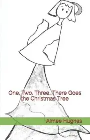 One, Two, Three...There Goes the Christmas Tree by Aimee Hughes (English) Paperb