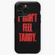 I DON'T FEEL TARDY. - Red iPhone X-15 Pro Max / Samsung Galaxy S Tough Case