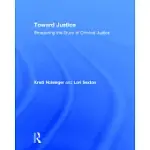 TOWARD JUSTICE: BROADENING THE STUDY OF CRIMINAL JUSTICE
