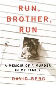 Run, Brother, Run: A Memoir of a Murder in My Family by David Berg: New