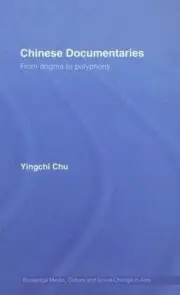Chinese Documentaries: From Dogma To Polyphony (Hardcover)