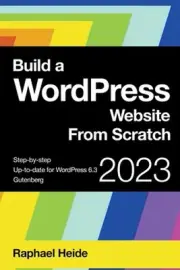 Build a WordPress Website From Scratch by Raphael Heide Paperback Book