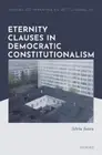 Eternity Clauses in Democratic Constitutionalism (Oxford Comparative
