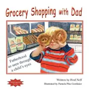 Grocery Shopping with Dad by Fred Neff Hardcover Book
