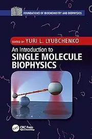 An Introduction to Single Molecule Biophysics (Foundations of Biochemistry and Biophysics)