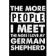 The More People I Meet The More I Love My German Shepherd: Cute German Shepherd Lined journal Notebook, Great Accessories & Gift Idea for German Sheph