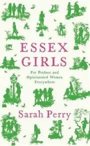 Essex Girls: For Profane and Opinionated Women Everywhere by Sarah Perry Paperba