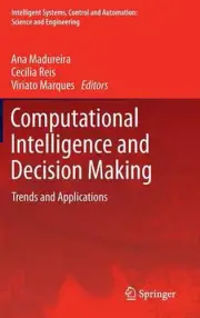 Computational Intelligence and Decision Making: Trends and Applications by Ana M