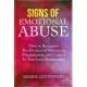 Signs of Emotional Abuse: How to Recognize the Patterns of Narcissism, Manipulation, and Control in Your Love Relationship