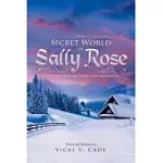 THE SECRET WORLD OF SALLY ROSE: AND THE GIFTS OF CHRISTMAS MOUNTAIN