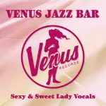 VENUS JAZZ BAR ~ SEXY & SWEET LADY VOCALS (CD) 【VENUS】