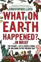 What on Earth Happened? ... In Brief：The Planet, Life and People from the Big Bang to the Present Day