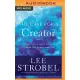 The Case for a Creator: A Journalist Investigates Scientific Evidence That Points Toward God