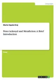 Peter Ackroyd and Metafiction. A Brief Introduction (Paperback or Softback)