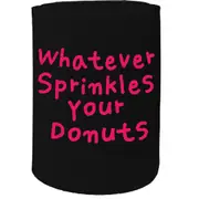 Alcohol Food Stubby Holder - Whatever Sprinles Your Donuts - Funny Novelty Birthday Gift Joke Beer