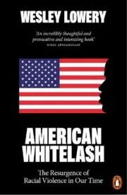 American Whitelash: The Resurgence of Racial Violence in Our Time by Wesley Lowe