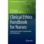 CLINICAL ETHICS HANDBOOK FOR NURSES: EMPHASIZING CONTEXT, COMMUNICATION AND COLLABORATION